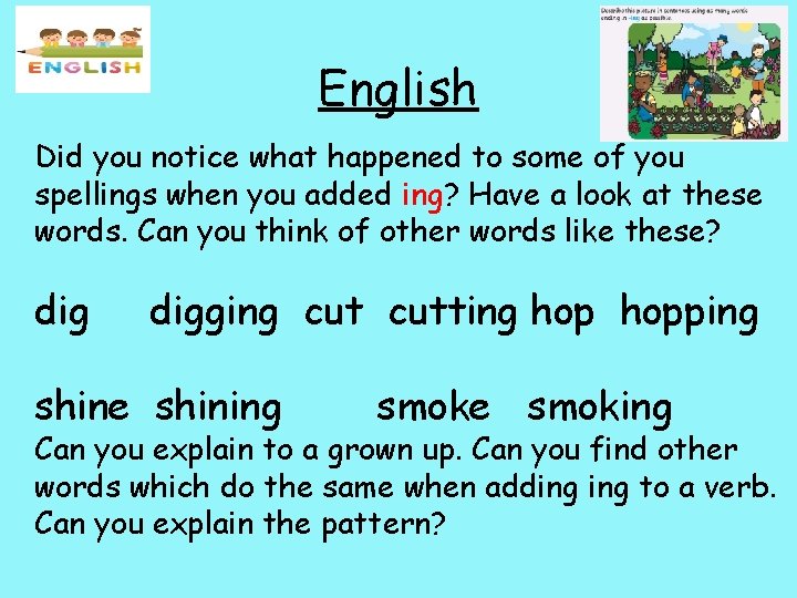 English Did you notice what happened to some of you spellings when you added