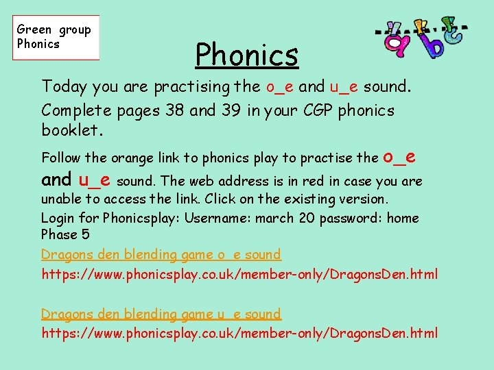 Green group Phonics Today you are practising the o_e and u_e sound. Complete pages