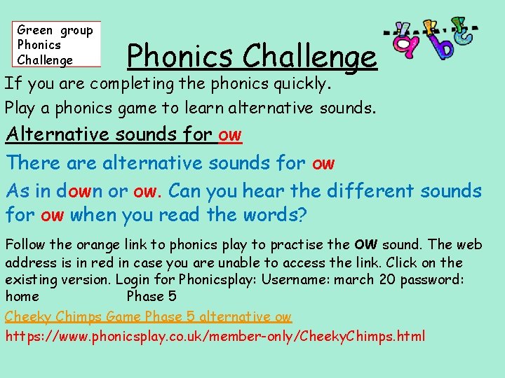 Green group Phonics Challenge If you are completing the phonics quickly. Play a phonics