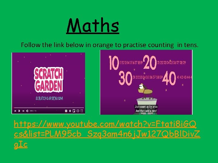 Maths Follow the link below in orange to practise counting in tens. https: //www.