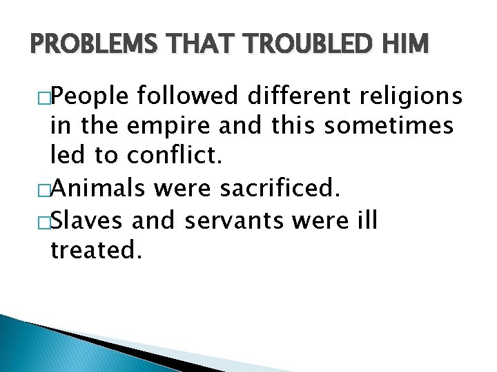 PROBLEMS THAT TROUBLED HIM �People followed different religions in the empire and this sometimes