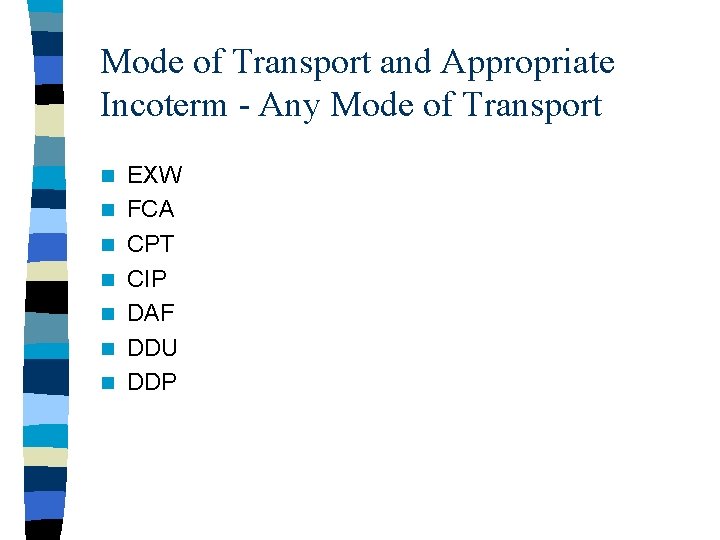 Mode of Transport and Appropriate Incoterm - Any Mode of Transport n n n