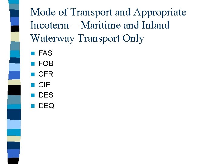 Mode of Transport and Appropriate Incoterm – Maritime and Inland Waterway Transport Only n