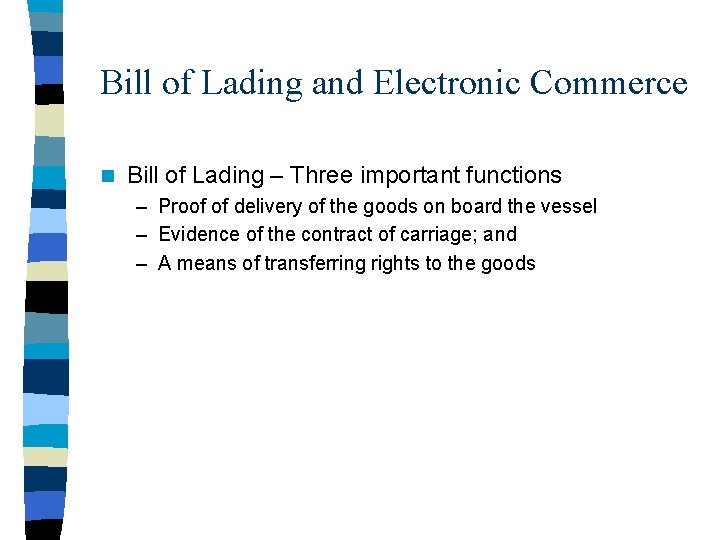 Bill of Lading and Electronic Commerce n Bill of Lading – Three important functions
