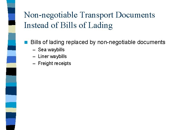 Non-negotiable Transport Documents Instead of Bills of Lading n Bills of lading replaced by