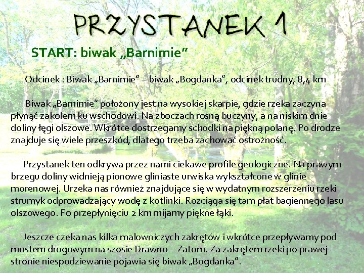  START: biwak „Barnimie” Odcinek : Biwak „Barnimie” – biwak „Bogdanka”, odcinek trudny, 8,