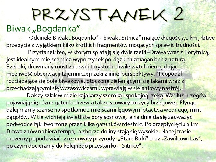 Biwak „Bogdanka” Odcinek: Biwak „Bogdanka” - biwak „Sitnica” mający długość 7, 1 km ,
