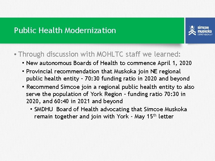 Public Health Modernization • Through discussion with MOHLTC staff we learned: • New autonomous