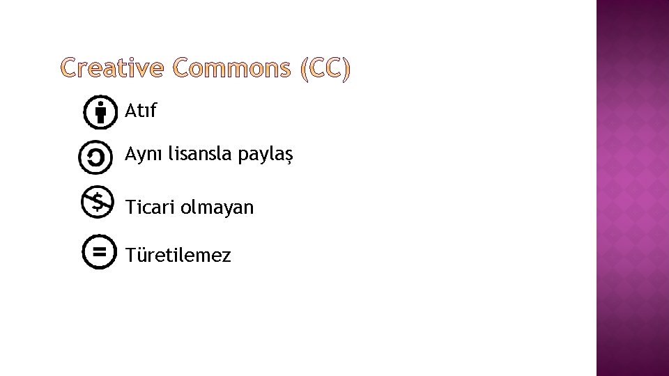 Atıf Aynı lisansla paylaş Ticari olmayan Türetilemez 