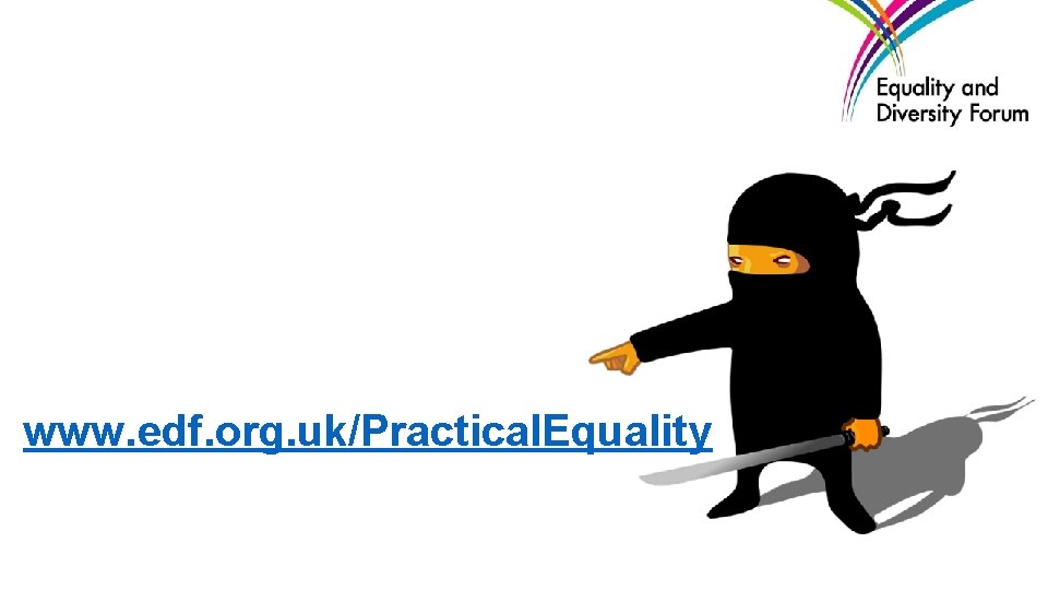 www. edf. org. uk/Practical. Equality 