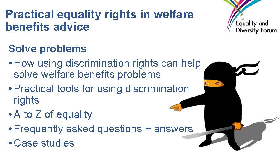 Practical equality rights in welfare benefits advice Solve problems • How using discrimination rights