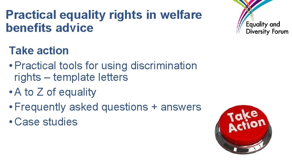 Practical equality rights in welfare benefits advice Take action • Practical tools for using