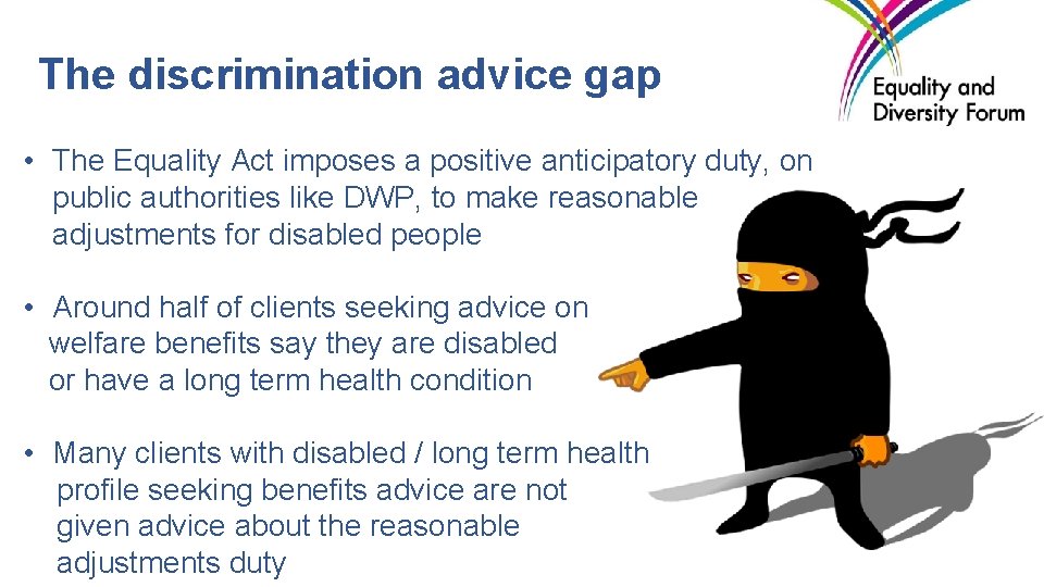 The discrimination advice gap • The Equality Act imposes a positive anticipatory duty, on