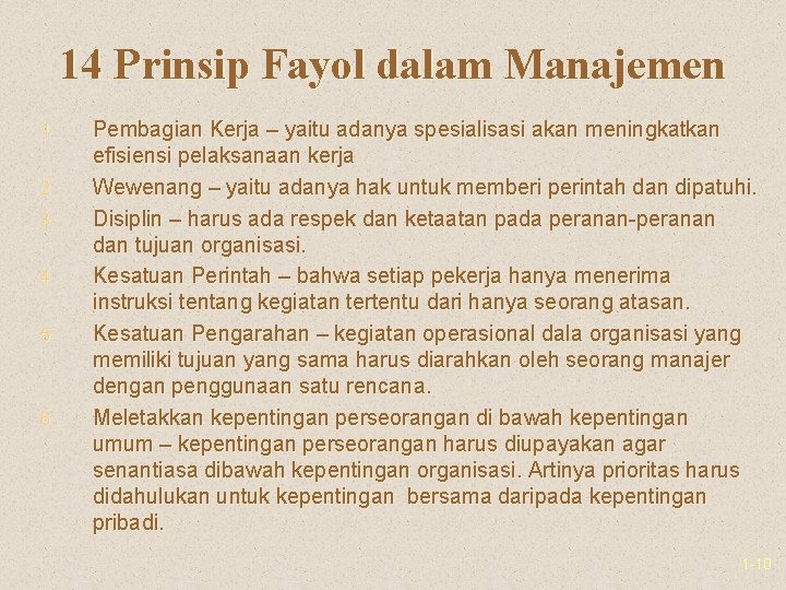 14 Prinsip Fayol dalam Manajemen 1. 2. 3. 4. 5. 6. Pembagian Kerja –