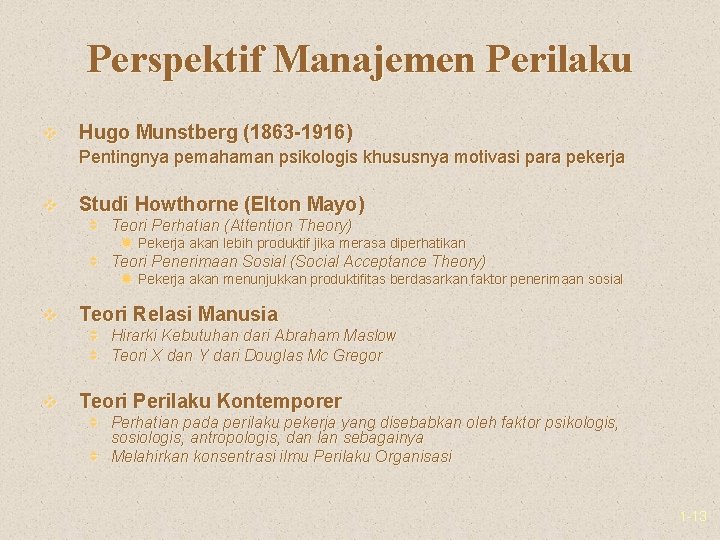 Perspektif Manajemen Perilaku v Hugo Munstberg (1863 -1916) Pentingnya pemahaman psikologis khususnya motivasi para