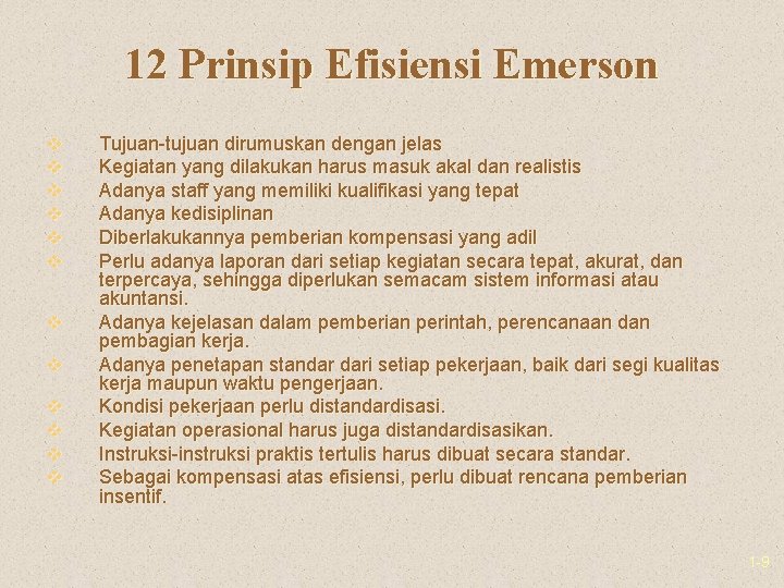 12 Prinsip Efisiensi Emerson v v v Tujuan-tujuan dirumuskan dengan jelas Kegiatan yang dilakukan