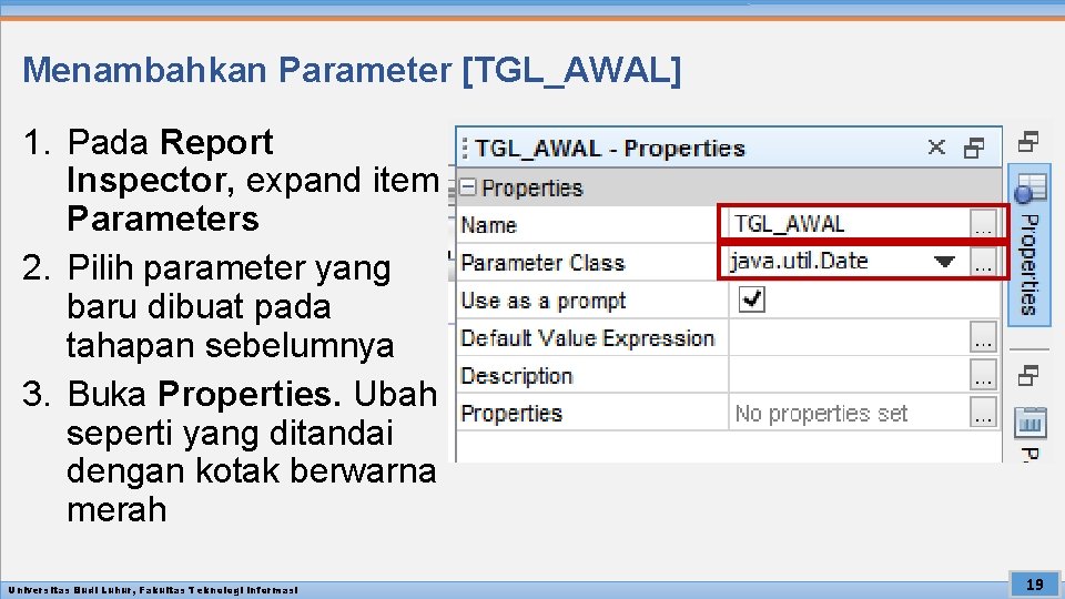 Menambahkan Parameter [TGL_AWAL] 1. Pada Report Inspector, expand item Parameters 2. Pilih parameter yang