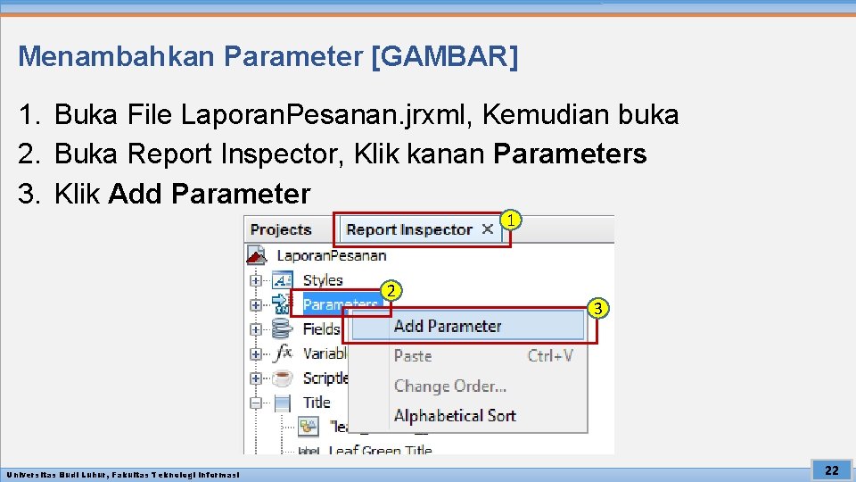 Menambahkan Parameter [GAMBAR] 1. Buka File Laporan. Pesanan. jrxml, Kemudian buka 2. Buka Report