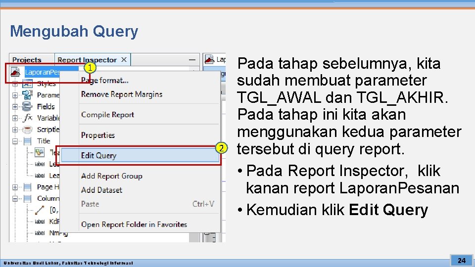 Mengubah Query 1 2 Universitas Budi Luhur, Fakultas Teknologi Informasi Pada tahap sebelumnya, kita