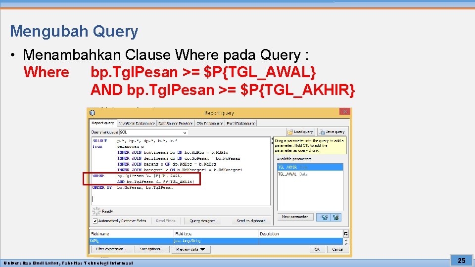 Mengubah Query • Menambahkan Clause Where pada Query : Where bp. Tgl. Pesan >=