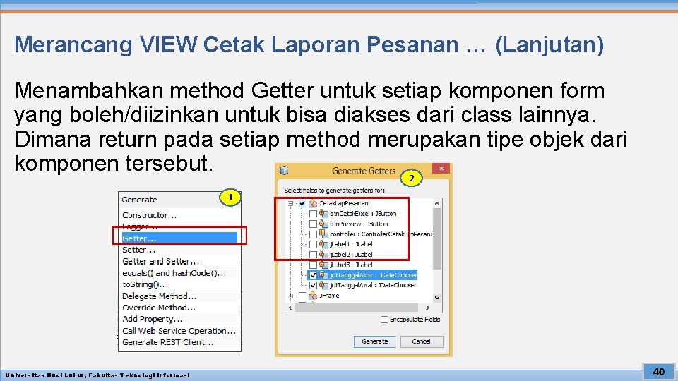 Merancang VIEW Cetak Laporan Pesanan … (Lanjutan) Menambahkan method Getter untuk setiap komponen form