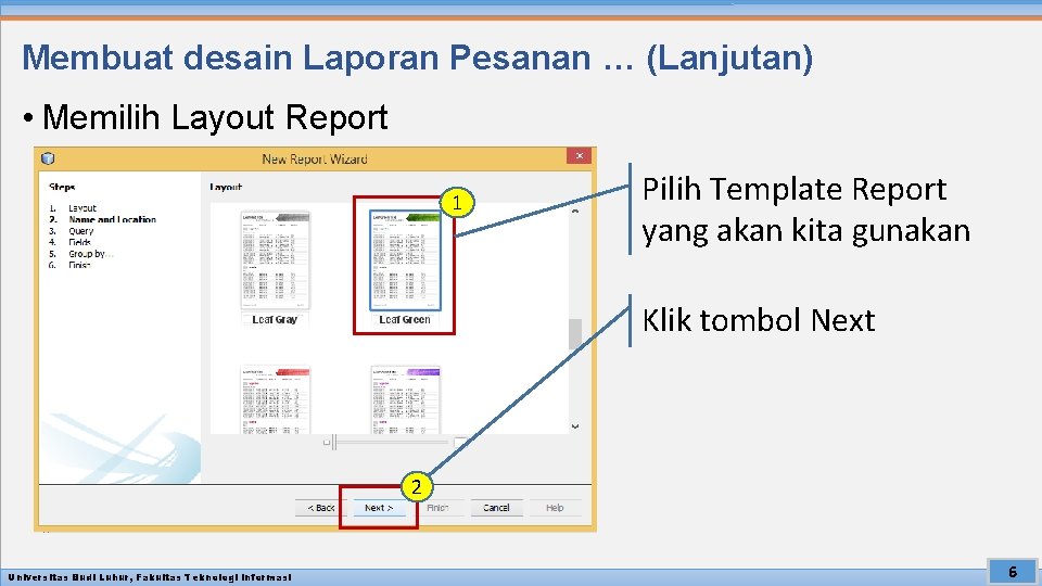 Membuat desain Laporan Pesanan … (Lanjutan) • Memilih Layout Report 1 Pilih Template Report