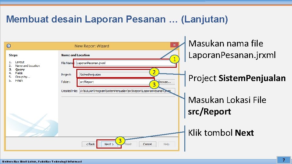 Membuat desain Laporan Pesanan … (Lanjutan) 1 2 3 Masukan nama file Laporan. Pesanan.