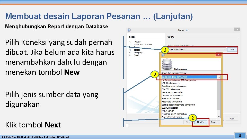 Membuat desain Laporan Pesanan … (Lanjutan) Menghubungkan Report dengan Database Pilih Koneksi yang sudah