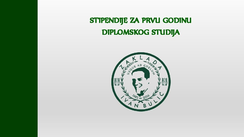 STIPENDIJE ZA PRVU GODINU DIPLOMSKOG STUDIJA 