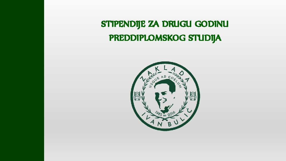 STIPENDIJE ZA DRUGU GODINU PREDDIPLOMSKOG STUDIJA 