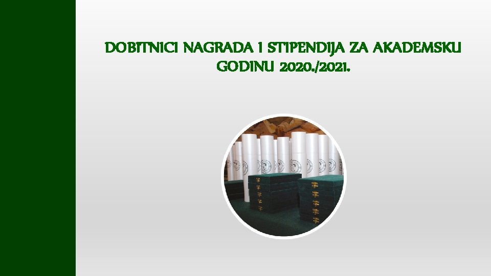 DOBITNICI NAGRADA I STIPENDIJA ZA AKADEMSKU GODINU 2020. /2021. 