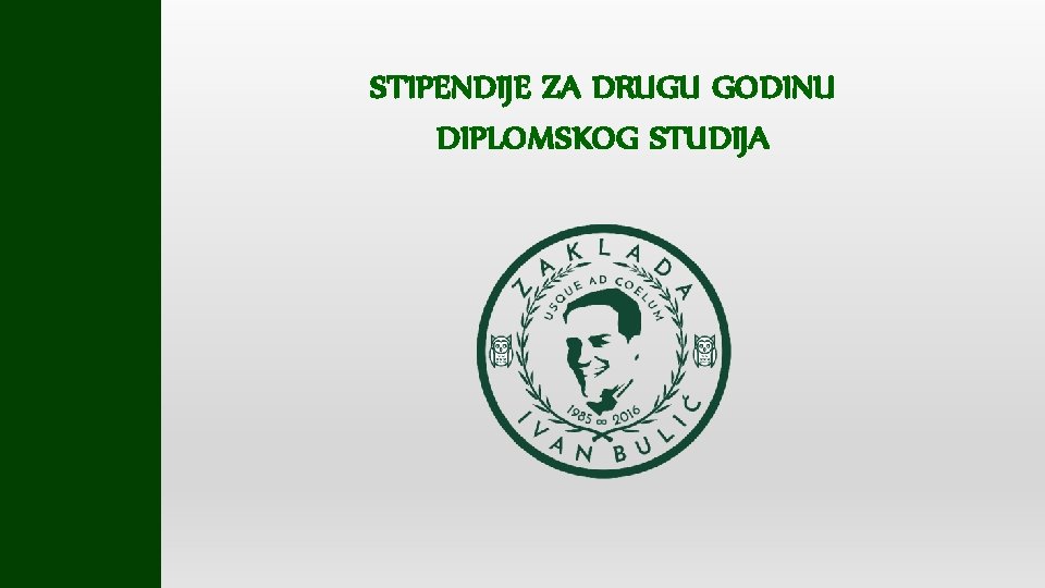 STIPENDIJE ZA DRUGU GODINU DIPLOMSKOG STUDIJA 