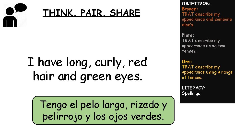 THINK, PAIR, SHARE I have long, curly, red hair and green eyes. OBJETIVOS: Bronce: