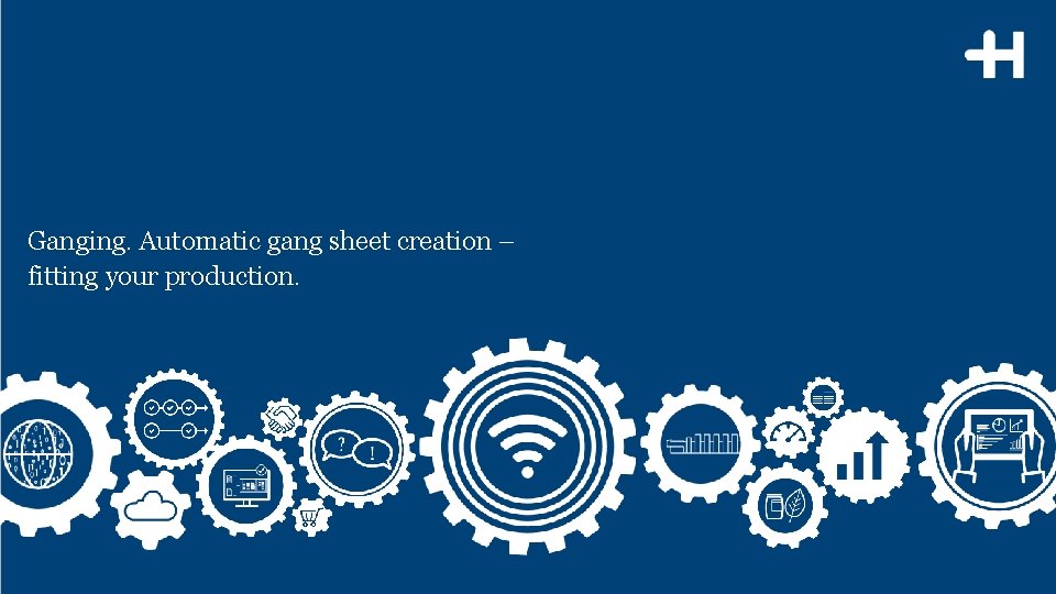 Ganging. Automatic gang sheet creation – fitting your production. © Heidelberger Druckmaschinen AG |