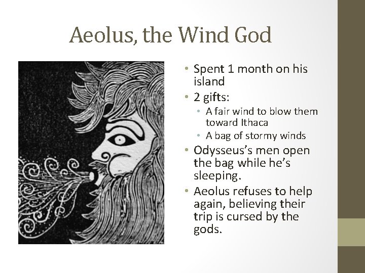 Aeolus, the Wind God • Spent 1 month on his island • 2 gifts: