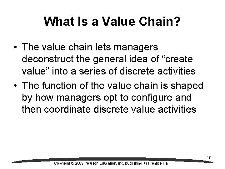 What Is a Value Chain? • The value chain lets managers deconstruct the general