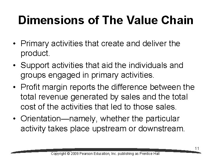 Dimensions of The Value Chain • Primary activities that create and deliver the product.