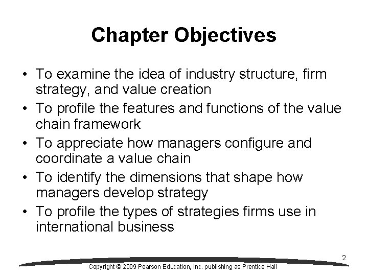 Chapter Objectives • To examine the idea of industry structure, firm strategy, and value