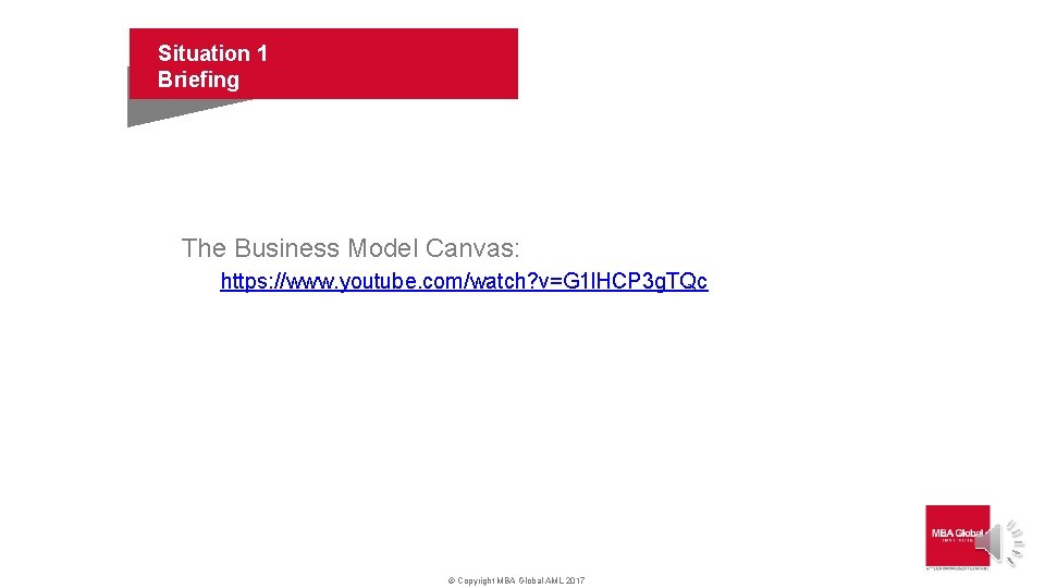 Situation 1 Briefing The Business Model Canvas: https: //www. youtube. com/watch? v=G 1 l.