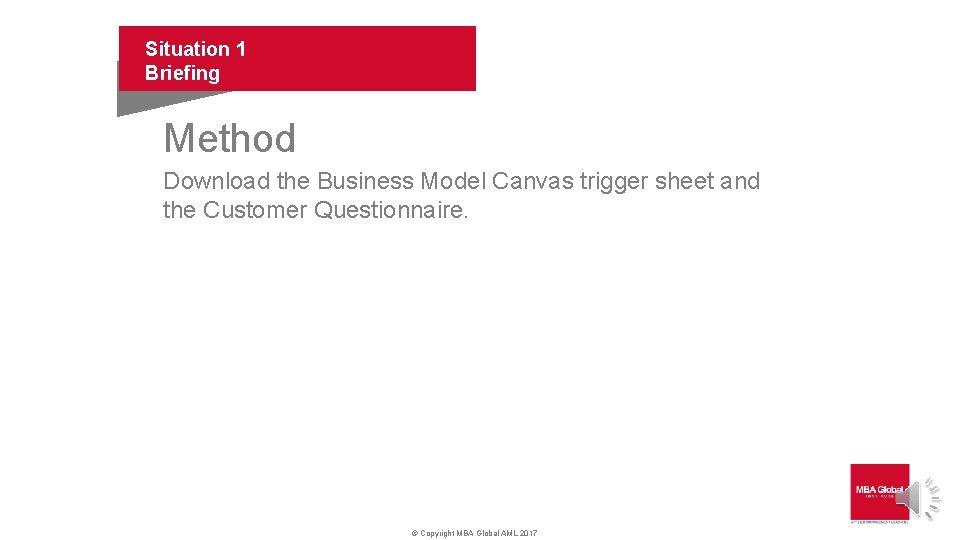 Situation 1 Briefing Method Download the Business Model Canvas trigger sheet and the Customer