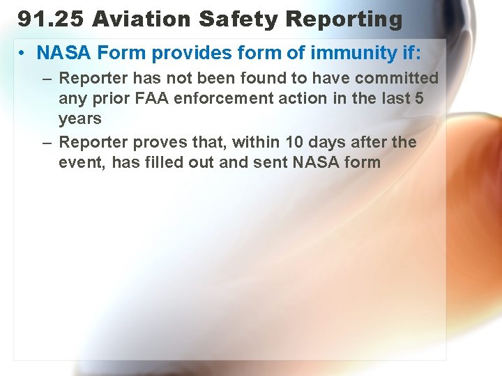 91. 25 Aviation Safety Reporting • NASA Form provides form of immunity if: –