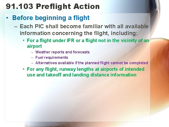 91. 103 Preflight Action • Before beginning a flight – Each PIC shall become