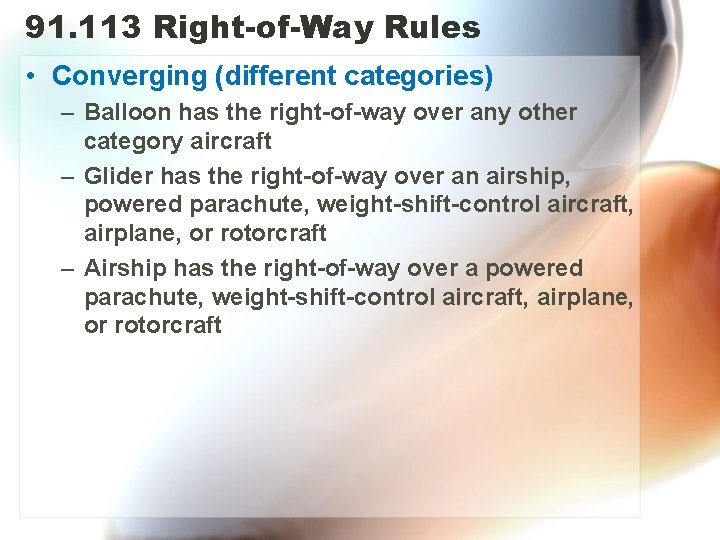 91. 113 Right-of-Way Rules • Converging (different categories) – Balloon has the right-of-way over