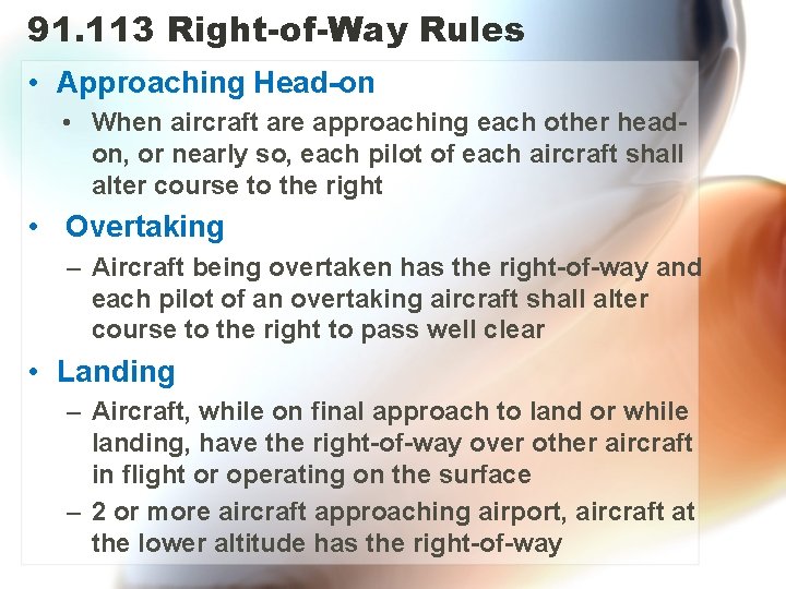 91. 113 Right-of-Way Rules • Approaching Head-on • When aircraft are approaching each other