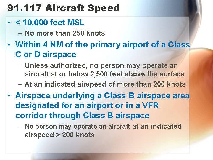 91. 117 Aircraft Speed • < 10, 000 feet MSL – No more than