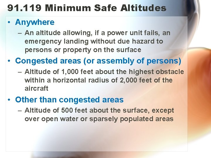 91. 119 Minimum Safe Altitudes • Anywhere – An altitude allowing, if a power