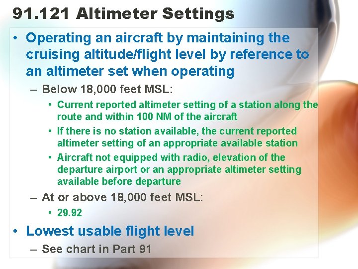 91. 121 Altimeter Settings • Operating an aircraft by maintaining the cruising altitude/flight level