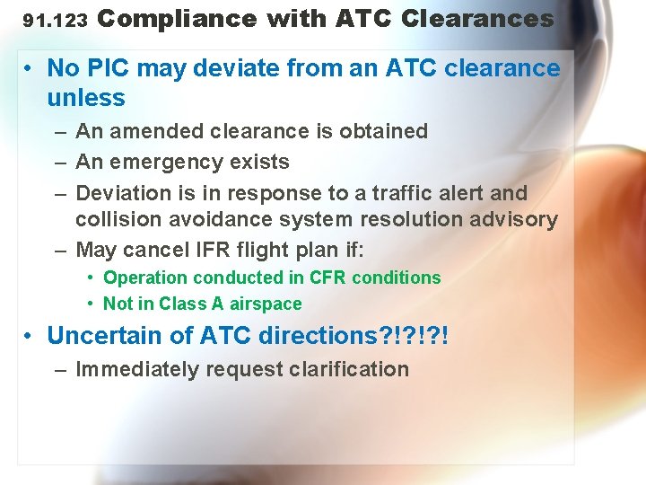 91. 123 Compliance with ATC Clearances • No PIC may deviate from an ATC