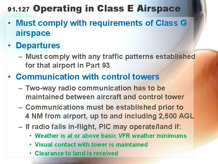 91. 127 Operating in Class E Airspace • Must comply with requirements of Class