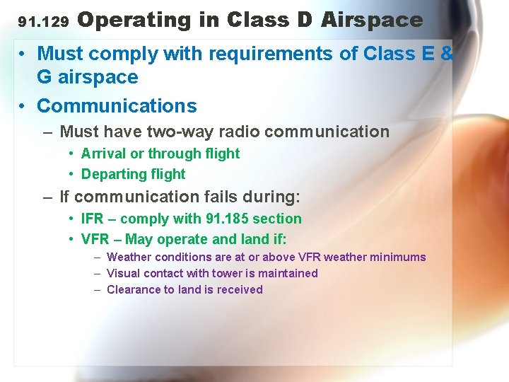 91. 129 Operating in Class D Airspace • Must comply with requirements of Class